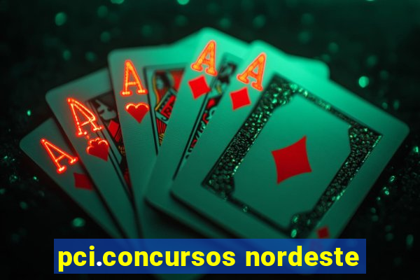 pci.concursos nordeste